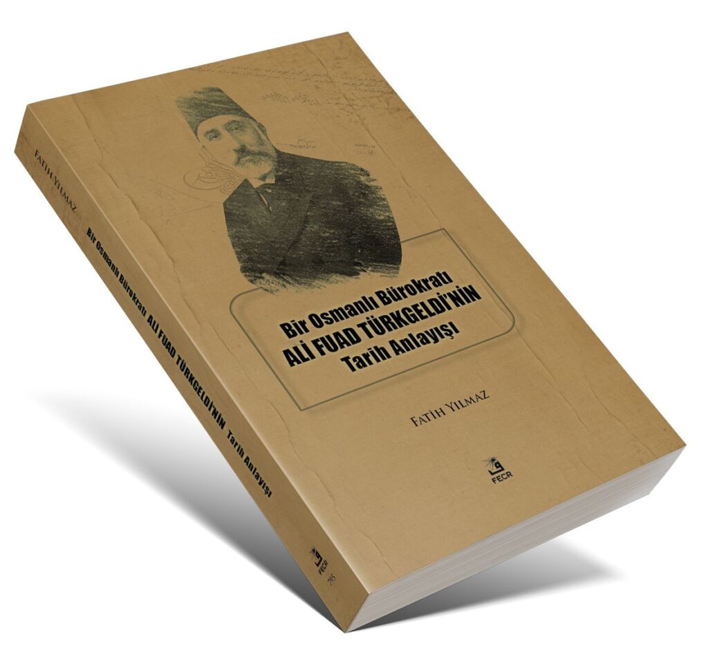 IMG-20240122-WA0003-1024x951 Bir Osmanlı Bürokratı Ali Fuat Türkgeldi'nin Tarih Anlayışı